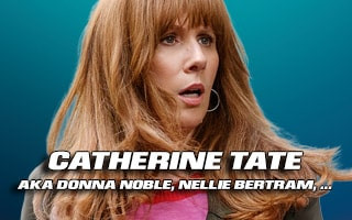 Person with long hair, text reads Catherine Tate aka Donna Noble, Nellie Bertram.
